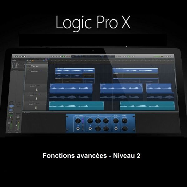 Logic Pro X : Fonctions avancées - Niveau 2