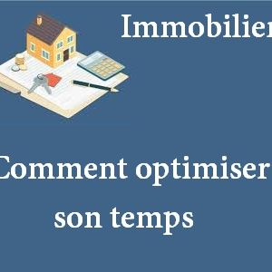 Bien organiser son activité immobilière