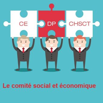 Le Comité social économique (CSE) : organisation, rôle et moyens