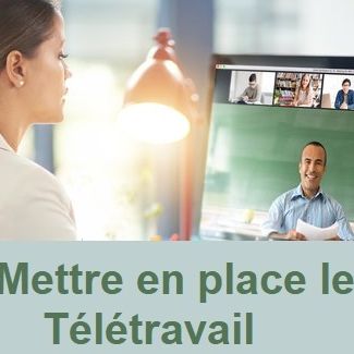 Organiser et mettre en œuvre le télétravail dans son entreprise