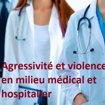 La gestion de l’agressivité et de la violence en milieu médical et hospitalier