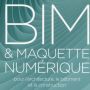 le bim : modélisation numérique des données du bâtiment