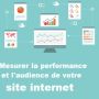 mesurer la performance et l'audience de votre site internet