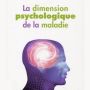 la dimension psychique de la maladie somatique