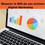 mesurer la performance et le roi des actions de marketing digital